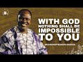 With God Nothing Shall Be Impossible To You - Archbishop Benson Idahosa