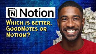 Which is better, GoodNotes or Notion