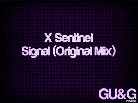 X Sentinel - Signal (Original Mix) [GU&G Records]