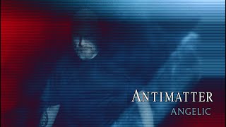 Antimatter - Angelic (Parallel Matter) [Official Video]