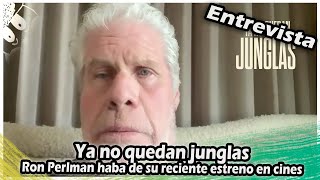 Il n'y a plus de jungle | Ron Perlman a parlé de sa récente sortie en salles