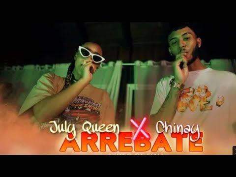 Chinay x July Queen- Arrebate (Video Oficial) Comentario. 2022