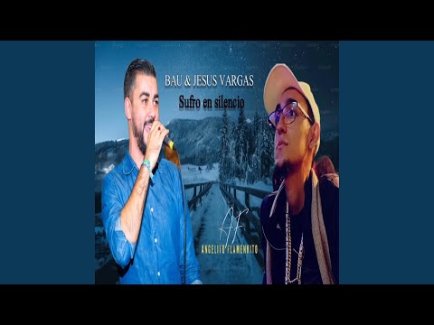 Sufro en silencio Bau Suárez & Jesús Vargas