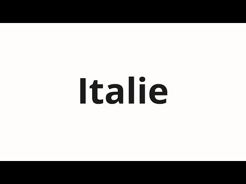 How to pronounce Italie