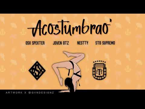 STB SUPREMO X OSX SPEKTER X JOVEN BTZ X NESTY NAVAJA - ACOSTUMBRAO. PROD BY ROBERTO VERDE