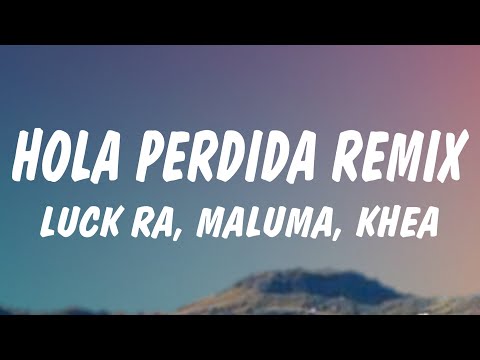 Luck Ra, Maluma, Khea - HOLA PERDIDA REMIX