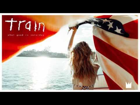 What Good Is Saturday - Train
