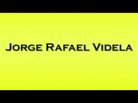 Pronunciation of Jorge Rafael Videla