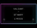 Valiant - St Mary Lyrics