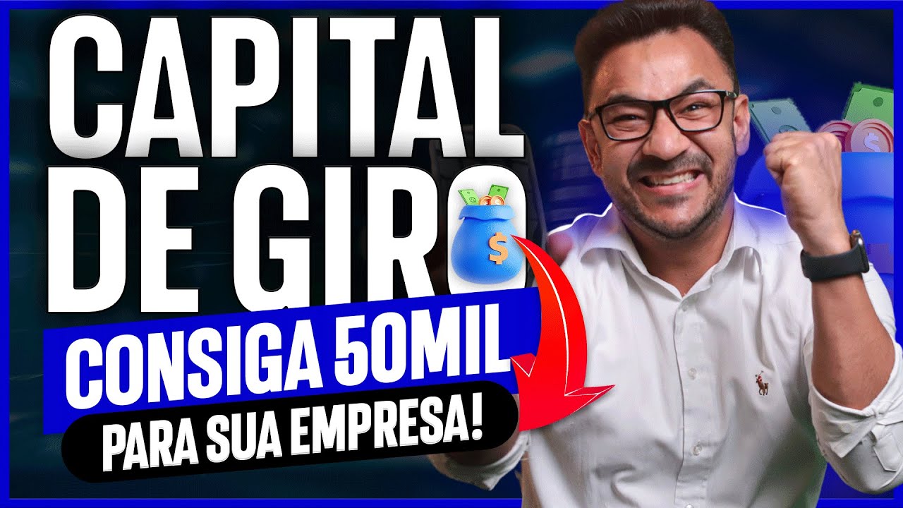 O QUE É CAPITAL DE GIRO E COMO CONSEGUIR 50 MIL PARA MINHA EMPRESA!!