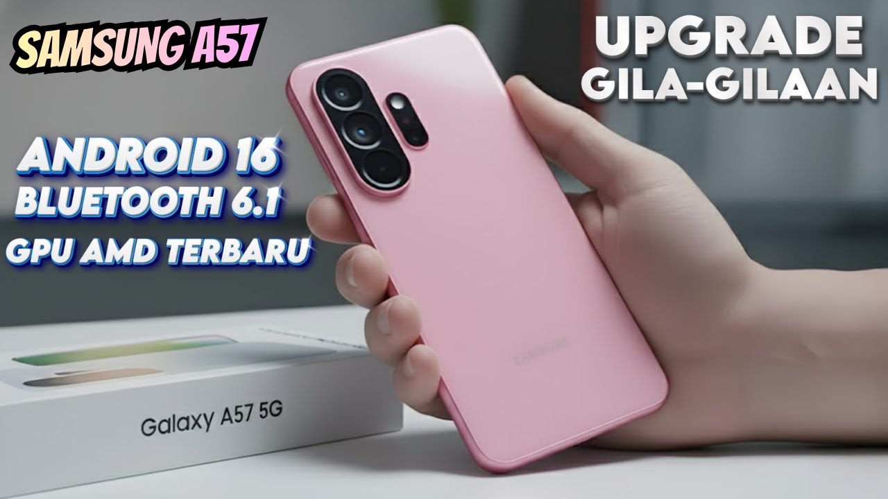 TERNYATA LEBIH GILA‼️SAMSUNG GALAXY A57 RILIS BIKIN A56 TERASA KALAH JAUH