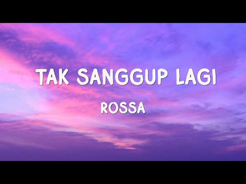Rossa - Tak Sanggup Lagi - Lirik