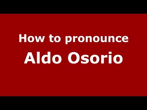 How to pronounce Aldo Osorio (Spanish/Argentina) - PronounceNames.com