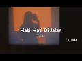Download lagu Tulus Hati Hati Di Jalan 1 Jam