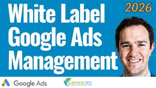 White Label Google Ads Management - Surfside PPC Podcast Episode 23