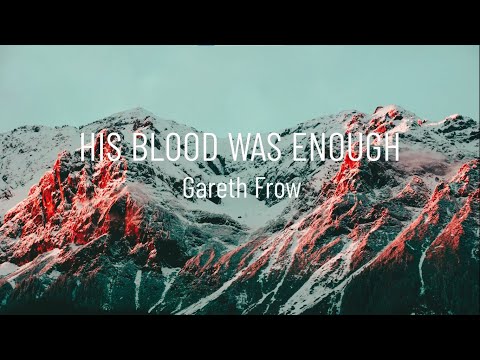 His Blood Was Enough - Gareth Frow