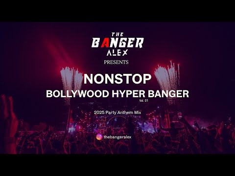 NONSTOP BOLLYWOOD HYPER BANGER VOL.01 - THE BANGER ALEX