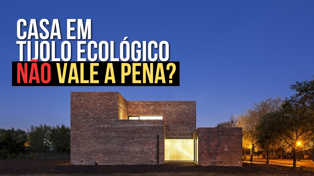 CASA EM TIJOLO ECOLÓGICO VALE A PENA? | PRÓS E CONTRAS | DANIEL CARVALHO ARQUITETO
