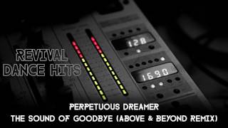 Perpetuous Dreamer - The Sound Of Goodbye (Above &amp; Beyond Remix) [HQ]