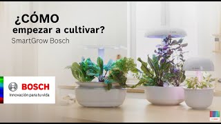 Bosch ¿Cómo empezar a plantar y cultivar con tu SmartGrow? anuncio