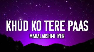 Download lagu Lyrical - Khud Ko Tere Paas | Khamoshi me teri meri adayein hai | Meri hatheli mein teri dua hai mp3