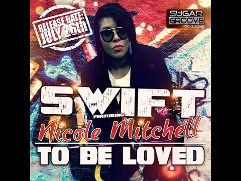 Swift Ft. Nicole Mitchell - 2 Be Loved