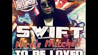 Swift Ft. Nicole Mitchell - 2 Be Loved