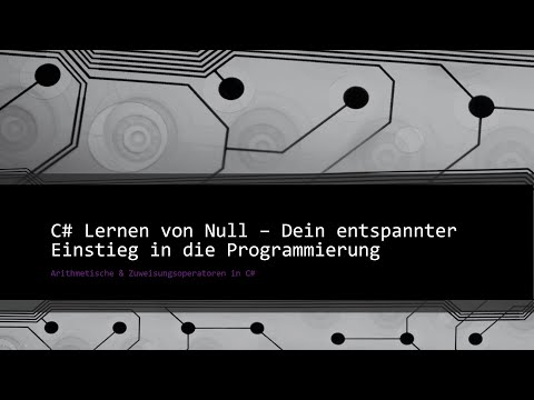 C# Lernen von Null – Rechnen & Variablen verändern mit Operatoren | S1 – F4