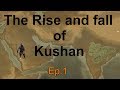 The Rise and Fall of Kushan ep1