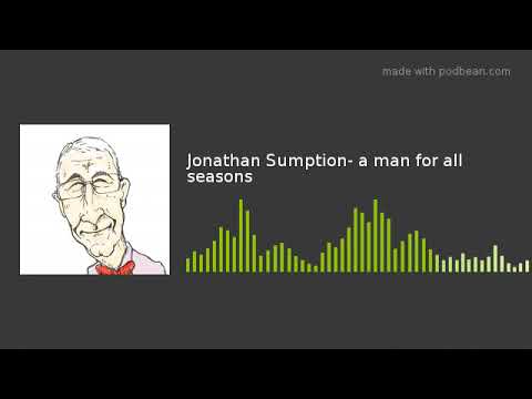 Jonathan Sumption- a man for all seasons