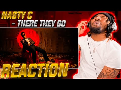 SOUTH AFRICA SHOULD BE PROUD! | Nasty C - There They Go (REACTION!!!)