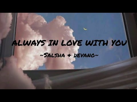 always in love with you - salsha & Devano lyrics