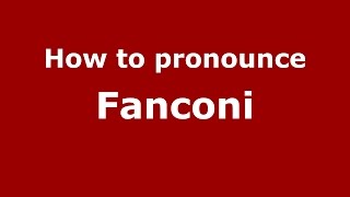How to pronounce Fanconi