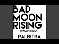 Bad Moon Rising (Trailer Version)