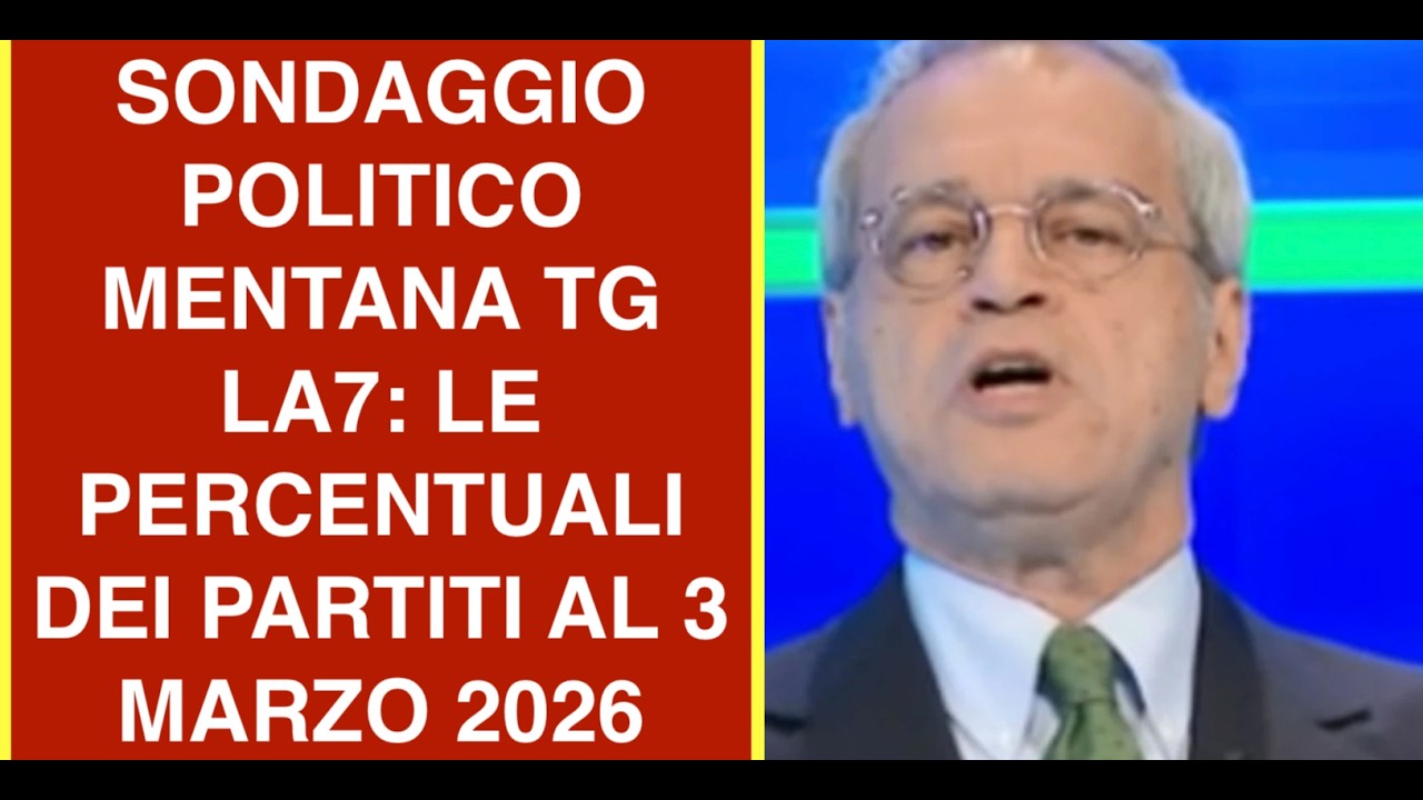 SONDAGGIO POLITICO MENTANA TG LA7: LE PERCENTUALI DEI PARTITI AL 3 MARZO 2026