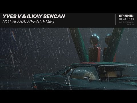 Yves V & Ilkay Sencan ft. Emie - Not So Bad
