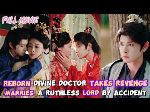 Reborn Divine Doctor Takes Revenge【FULL】Marries A Ruthless Lord By Accident#cdrama #reborn #crush