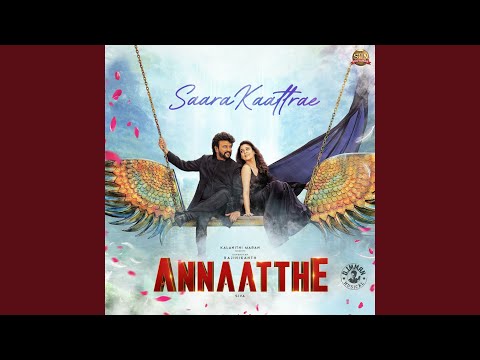 Saara Kaattrae (From "Annaatthe")