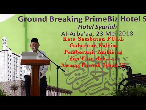 Sambutan Gubernur Kaltim Awang Faroek Ishak Ground Breaking PrimeBiz Syariah - Samarinda 2018