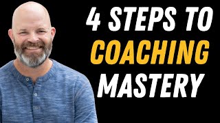 The 4 Steps to Coaching & Leadership Mastery