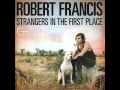 Robert Francis - The Closest Exit