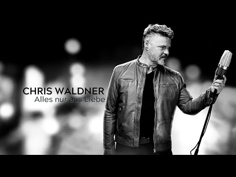 Chris Waldner - Alles nur aus Liebe (Offizielles Musikvideo)