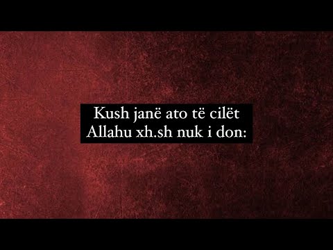 Kush janë ato të cilët Allahu xh.sh nuk i don!
