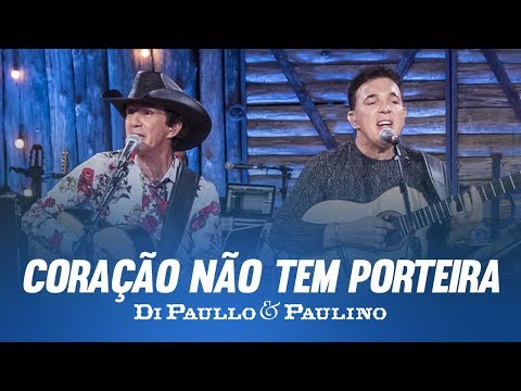 Coração Não Tem Porteira - Di Paullo e Paulino
