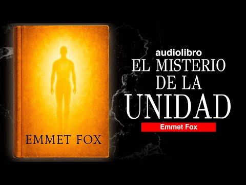 el SECRETO del UNO | YO SOY el TODO por EMMET FOX | AUDIOLIBRO DE METAFISICA