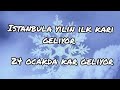 Istanbula yılın ilk karı geliyor!!