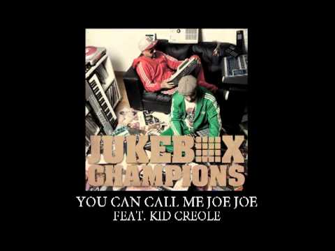 JUKEBOX CHAMPIONS  - You Can Call Me Joe Joe feat. KID CREOLE