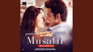 Musafir Reprise (From &quot;Sweetiee Weds Nri&quot;) (feat. Arijit Singh)