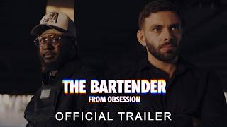 THE BARTENDER FROM OBSESSION | Official Trailer