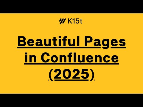 Creating Beautiful Confluence Pages in 2025